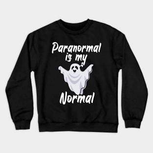 Paranormal is my normal Crewneck Sweatshirt